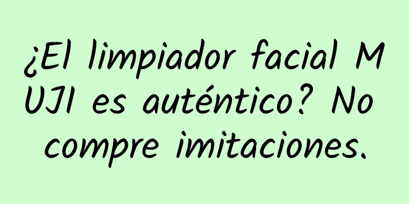 ¿El limpiador facial MUJI es auténtico? No compre imitaciones.