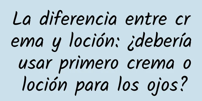 La diferencia entre crema y loción: ¿debería usar primero crema o loción para los ojos?