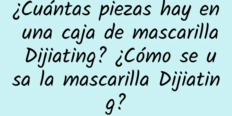 ¿Cuántas piezas hay en una caja de mascarilla Dijiating? ¿Cómo se usa la mascarilla Dijiating?