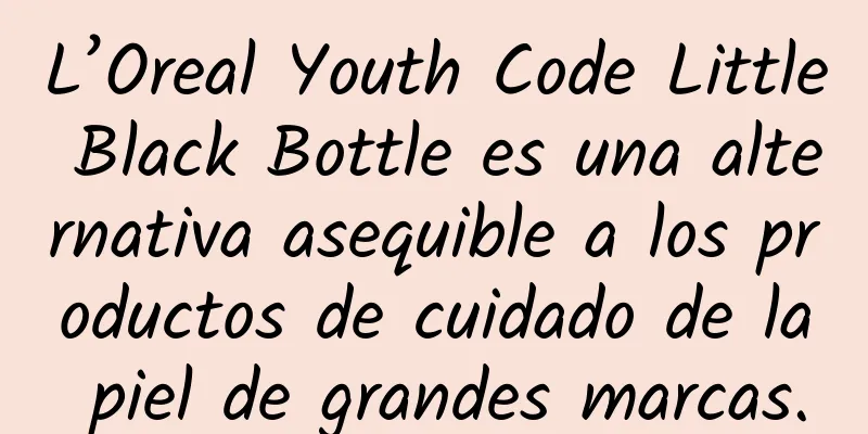 L’Oreal Youth Code Little Black Bottle es una alternativa asequible a los productos de cuidado de la piel de grandes marcas.