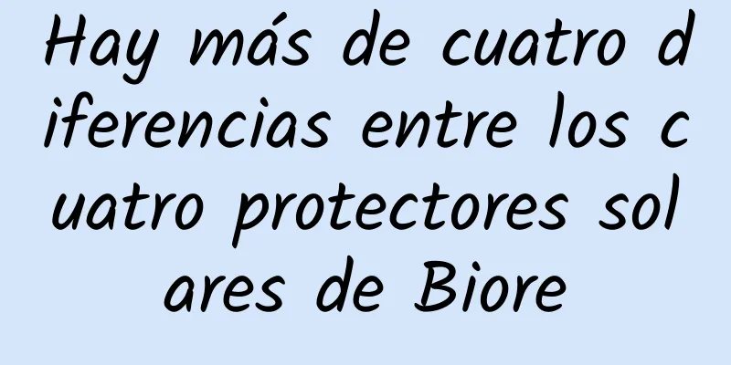 Hay más de cuatro diferencias entre los cuatro protectores solares de Biore