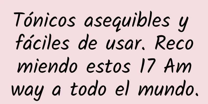 Tónicos asequibles y fáciles de usar. Recomiendo estos 17 Amway a todo el mundo.