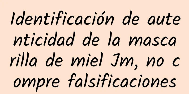 Identificación de autenticidad de la mascarilla de miel Jm, no compre falsificaciones