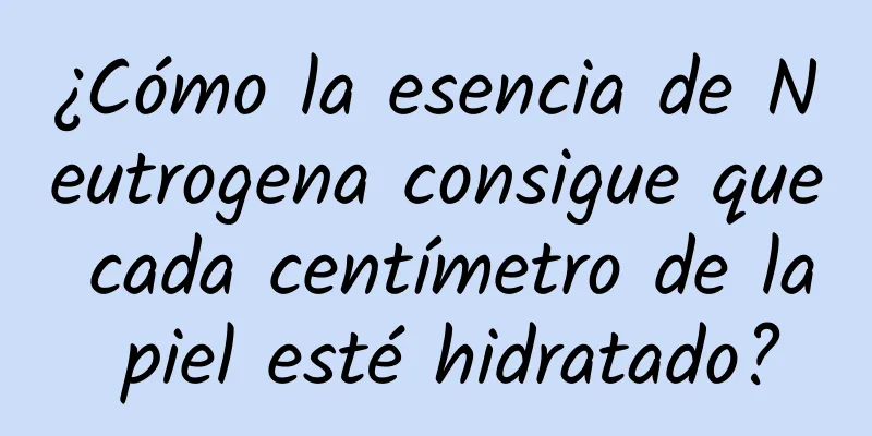 ¿Cómo la esencia de Neutrogena consigue que cada centímetro de la piel esté hidratado?