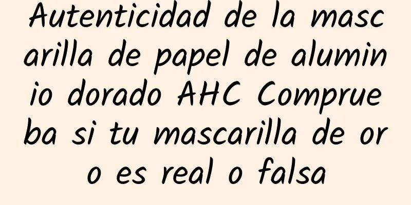 Autenticidad de la mascarilla de papel de aluminio dorado AHC Comprueba si tu mascarilla de oro es real o falsa