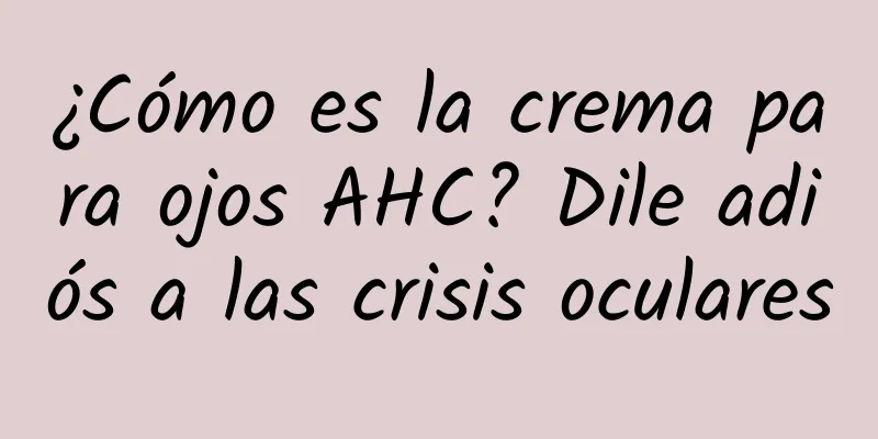 ¿Cómo es la crema para ojos AHC? Dile adiós a las crisis oculares