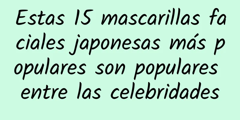 Estas 15 mascarillas faciales japonesas más populares son populares entre las celebridades