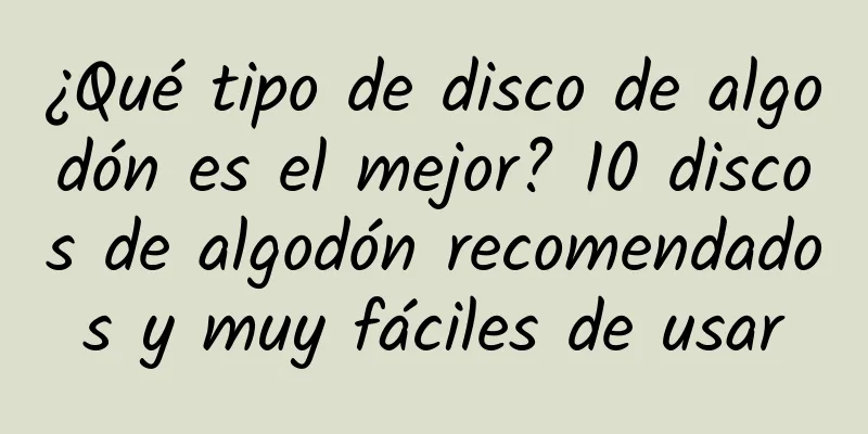 ¿Qué tipo de disco de algodón es el mejor? 10 discos de algodón recomendados y muy fáciles de usar