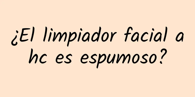 ¿El limpiador facial ahc es espumoso?