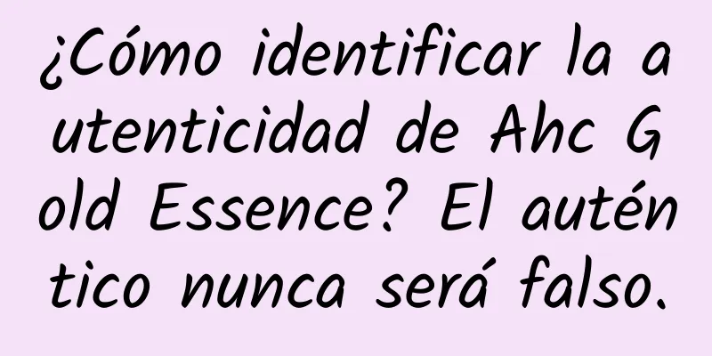 ¿Cómo identificar la autenticidad de Ahc Gold Essence? El auténtico nunca será falso.