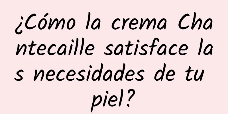 ¿Cómo la crema Chantecaille satisface las necesidades de tu piel?