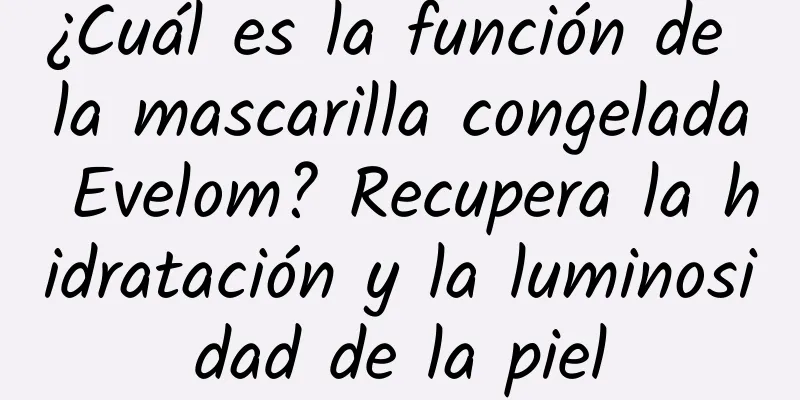 ¿Cuál es la función de la mascarilla congelada Evelom? Recupera la hidratación y la luminosidad de la piel