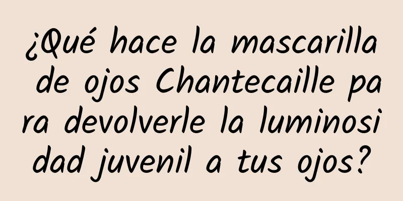 ¿Qué hace la mascarilla de ojos Chantecaille para devolverle la luminosidad juvenil a tus ojos?