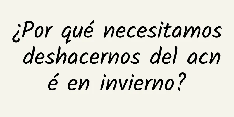 ¿Por qué necesitamos deshacernos del acné en invierno?