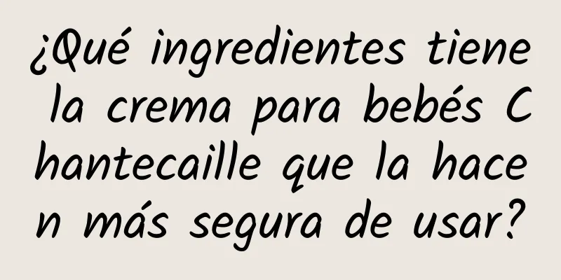 ¿Qué ingredientes tiene la crema para bebés Chantecaille que la hacen más segura de usar?