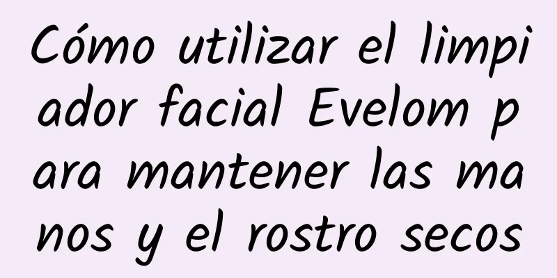 Cómo utilizar el limpiador facial Evelom para mantener las manos y el rostro secos