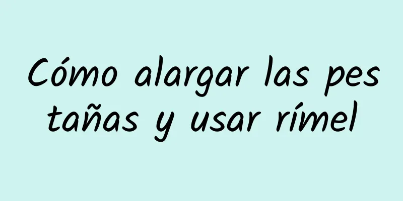 Cómo alargar las pestañas y usar rímel