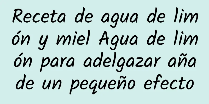 Receta de agua de limón y miel Agua de limón para adelgazar añade un pequeño efecto