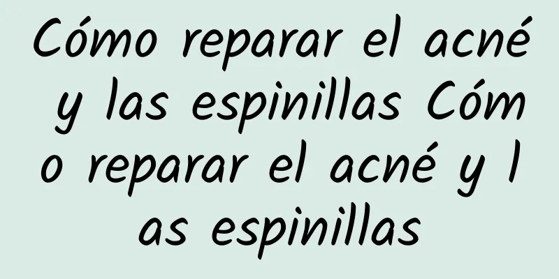 Cómo reparar el acné y las espinillas Cómo reparar el acné y las espinillas