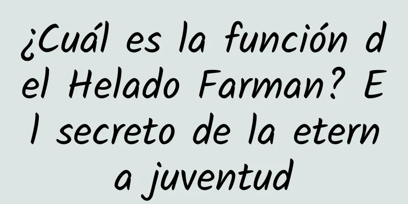 ¿Cuál es la función del Helado Farman? El secreto de la eterna juventud