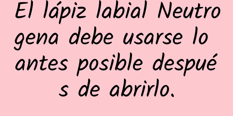 El lápiz labial Neutrogena debe usarse lo antes posible después de abrirlo.