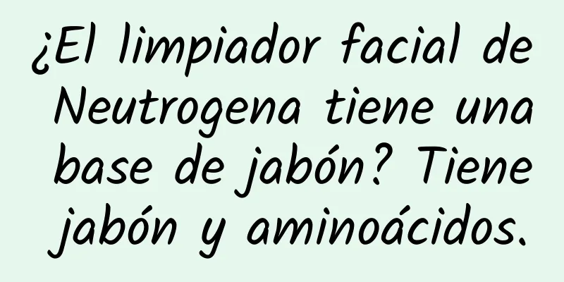 ¿El limpiador facial de Neutrogena tiene una base de jabón? Tiene jabón y aminoácidos.