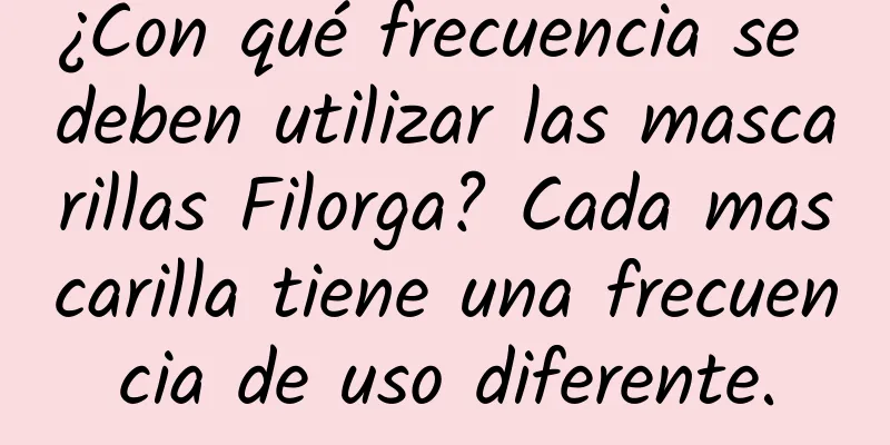 ¿Con qué frecuencia se deben utilizar las mascarillas Filorga? Cada mascarilla tiene una frecuencia de uso diferente.