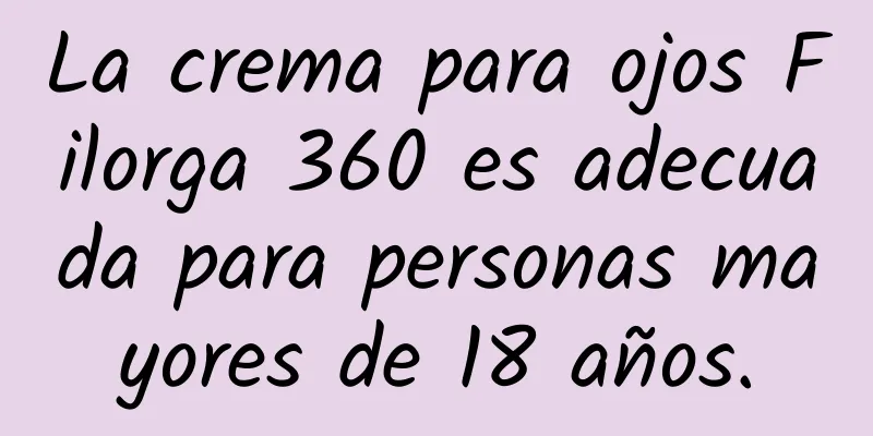 La crema para ojos Filorga 360 es adecuada para personas mayores de 18 años.