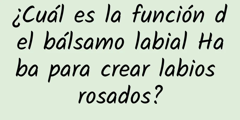 ¿Cuál es la función del bálsamo labial Haba para crear labios rosados?