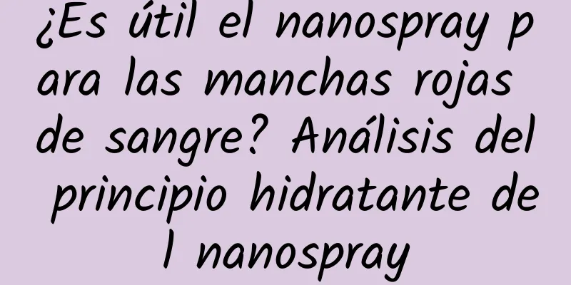 ¿Es útil el nanospray para las manchas rojas de sangre? Análisis del principio hidratante del nanospray