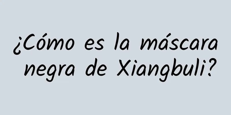 ¿Cómo es la máscara negra de Xiangbuli?