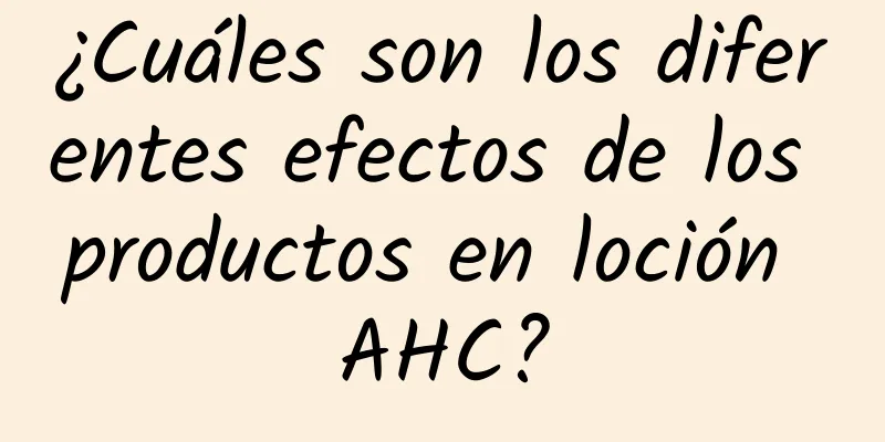 ¿Cuáles son los diferentes efectos de los productos en loción AHC?