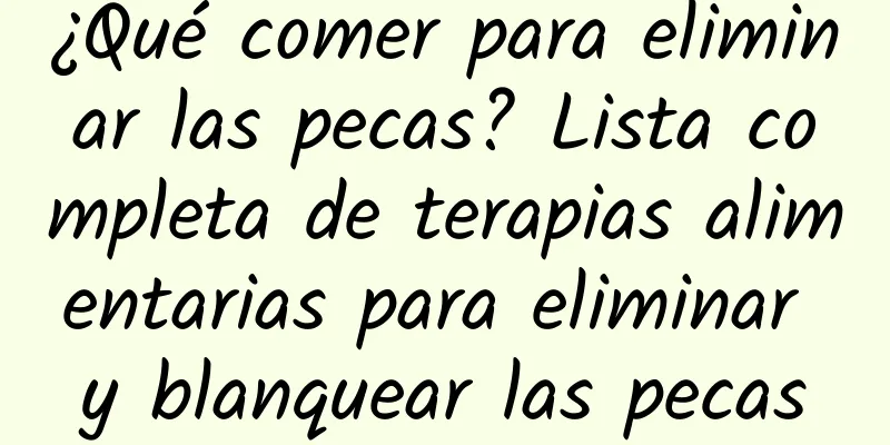 ¿Qué comer para eliminar las pecas? Lista completa de terapias alimentarias para eliminar y blanquear las pecas