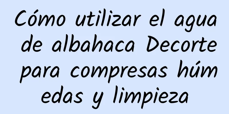 Cómo utilizar el agua de albahaca Decorte para compresas húmedas y limpieza