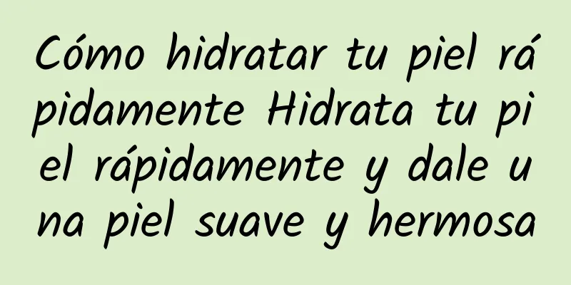 Cómo hidratar tu piel rápidamente Hidrata tu piel rápidamente y dale una piel suave y hermosa