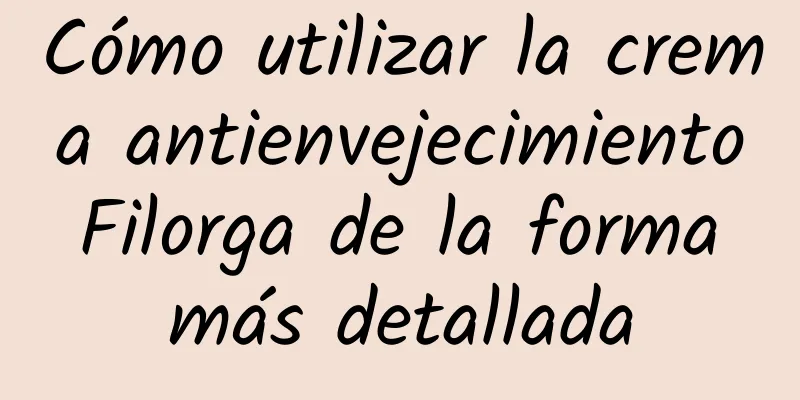 Cómo utilizar la crema antienvejecimiento Filorga de la forma más detallada