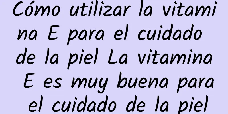 Cómo utilizar la vitamina E para el cuidado de la piel La vitamina E es muy buena para el cuidado de la piel