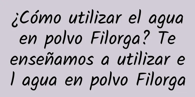 ¿Cómo utilizar el agua en polvo Filorga? Te enseñamos a utilizar el agua en polvo Filorga