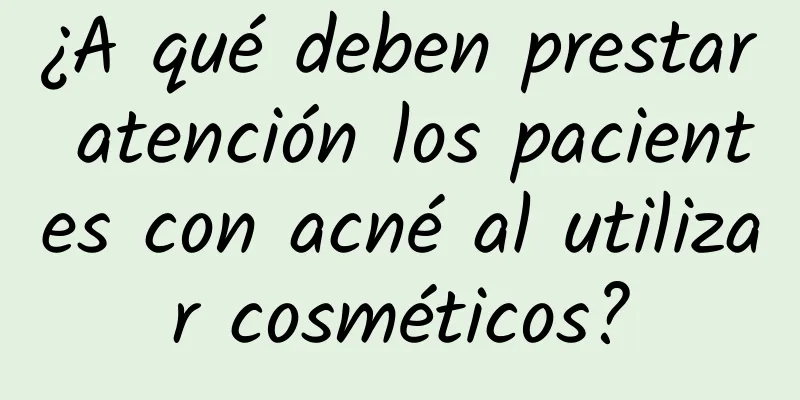 ¿A qué deben prestar atención los pacientes con acné al utilizar cosméticos?