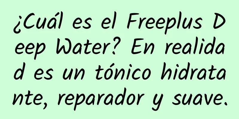 ¿Cuál es el Freeplus Deep Water? En realidad es un tónico hidratante, reparador y suave.