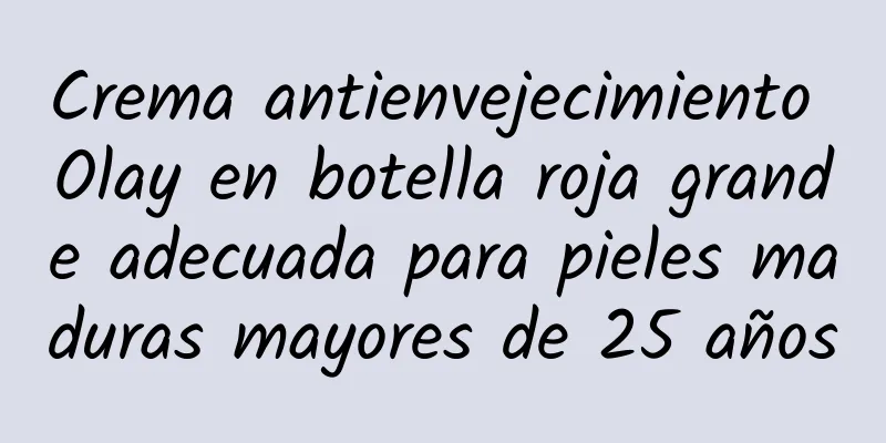Crema antienvejecimiento Olay en botella roja grande adecuada para pieles maduras mayores de 25 años