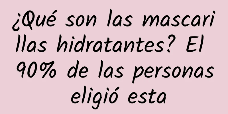 ¿Qué son las mascarillas hidratantes? El 90% de las personas eligió esta