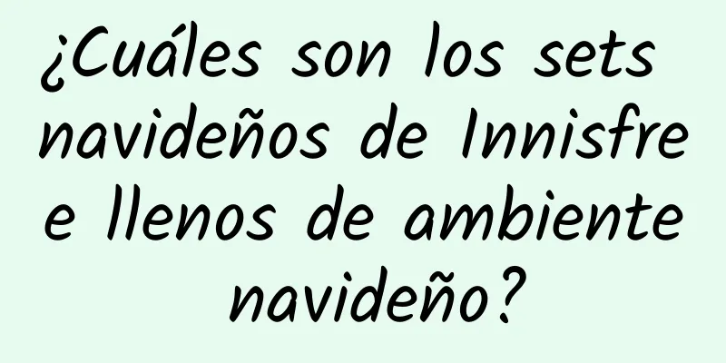 ¿Cuáles son los sets navideños de Innisfree llenos de ambiente navideño?