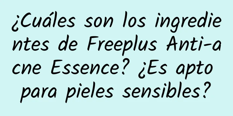 ¿Cuáles son los ingredientes de Freeplus Anti-acne Essence? ¿Es apto para pieles sensibles?