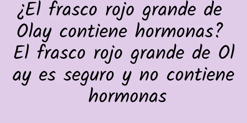 ¿El frasco rojo grande de Olay contiene hormonas? El frasco rojo grande de Olay es seguro y no contiene hormonas