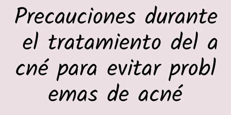 Precauciones durante el tratamiento del acné para evitar problemas de acné
