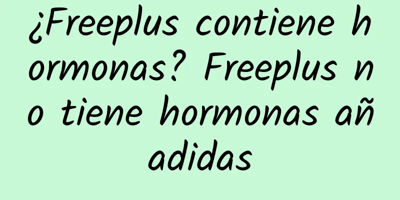 ¿Freeplus contiene hormonas? Freeplus no tiene hormonas añadidas