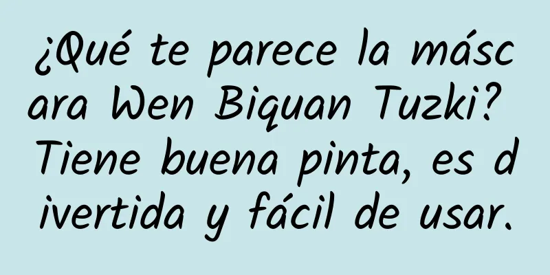 ¿Qué te parece la máscara Wen Biquan Tuzki? Tiene buena pinta, es divertida y fácil de usar.