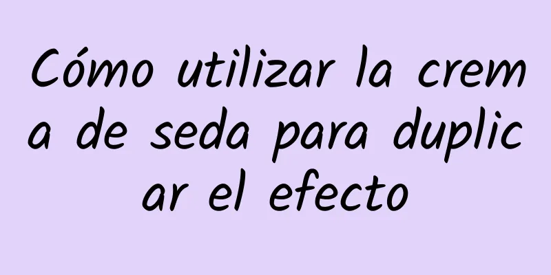 Cómo utilizar la crema de seda para duplicar el efecto