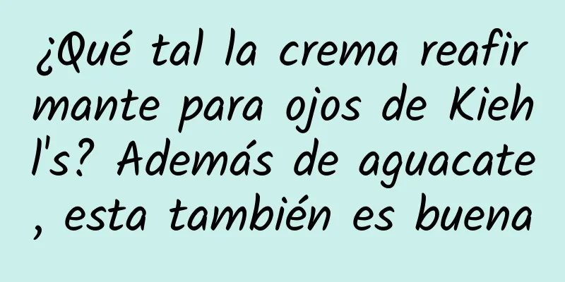 ¿Qué tal la crema reafirmante para ojos de Kiehl's? Además de aguacate, esta también es buena